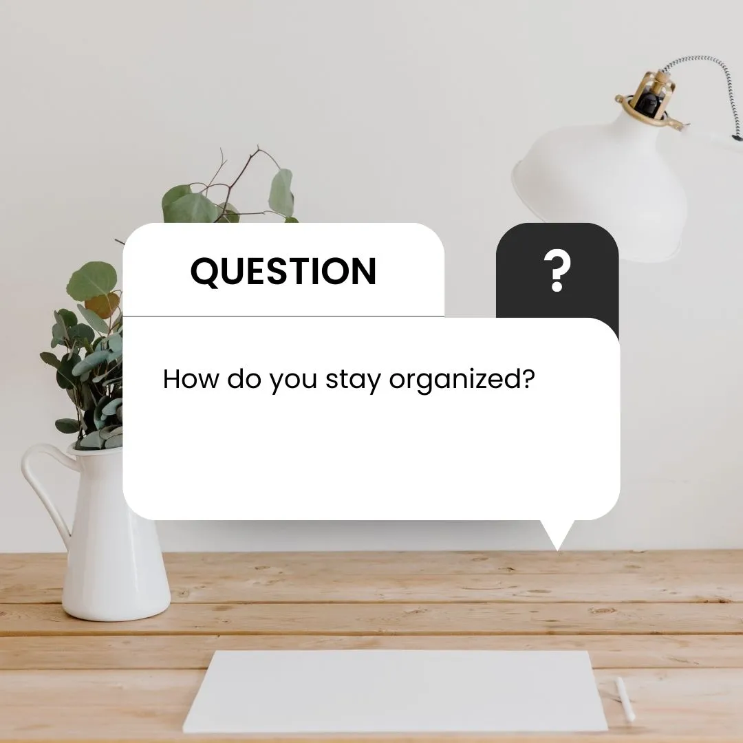 How do you stay organized